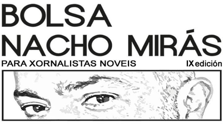 O luns 1 de abril preséntase a IX Edición da Bolsa ‘Nacho Mirás’ para xornalistas noveis