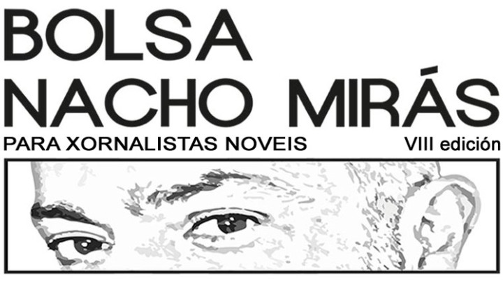 Até o 15 de xuño pódense presentar traballos á VIII Bolsa Nacho Mirás para xornalistas noveis